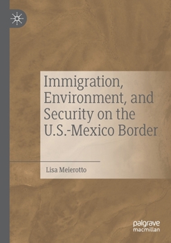 Paperback Immigration, Environment, and Security on the U.S.-Mexico Border Book
