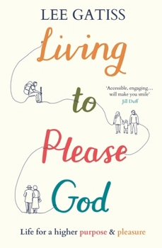 Paperback Living to Please God: Life for a Higher Purpose and Pleasure Book