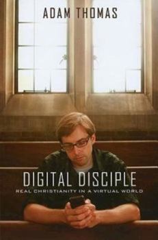 Paperback Digital Disciple: Real Christianity in a Virtual World Book