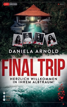 FINAL TRIP - Herzlich Willkommen in Ihrem Albtraum!: Psychothriller (German Edition)
