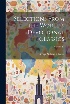Paperback Selections From the World's Devotional Classics; Volume III Book