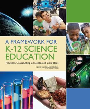 Paperback A Framework for K-12 Science Education: Practices, Crosscutting Concepts, and Core Ideas Book