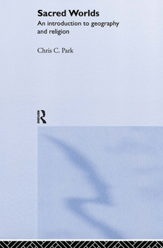 Hardcover Sacred Worlds: An Introduction to Geography and Religion Book