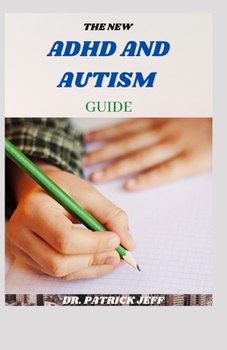Paperback THE NEW ADHD AND AUTISM GUIDE: Complete Guide To Understand the connection Book