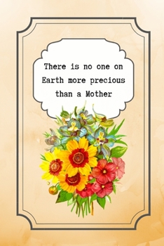 There is no one on Earth more precious than a Mother: Vintage Style Notebook / Journal, Unique Great Cute Gifts for Mum Mom Grandma this Christmas Birthday Her Girl, Alternative to giving Cards