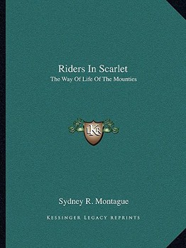 Riders In Scarlet: The Way Of Life Of The Mounties - Book  of the Way of Life Series