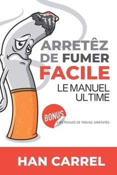 Paperback Arrêtez de Fumer Facile: Le Manuel Ultime [French] Book