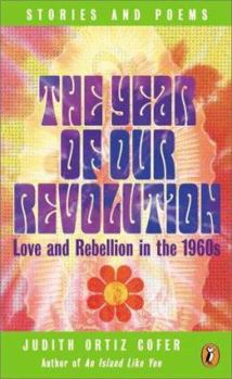 Paperback The Year of Our Revolution: Love and Rebellion in the 1960s: Stories and Poems Book