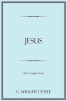 Jesus: The Complete Man