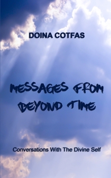 Paperback Messages From Beyond Time: Conversations With The Divine Self Book