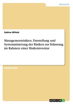 Paperback Managementrisiken. Darstellung und Systematisierung der Risiken zur Erfassung im Rahmen einer Risikoinventur [German] Book