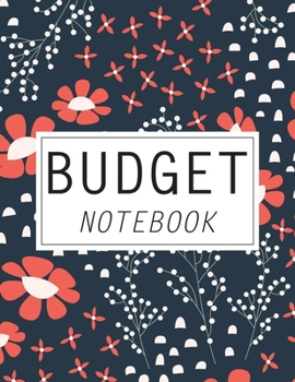 Budget Notebook: Daily Weekly Monthly Budget Planner Workbook with Bill Payment Tracker Debt and Savings Log Organizer Income Expenses Tracker Budgeting Planning Book Financial Money Account Journal P