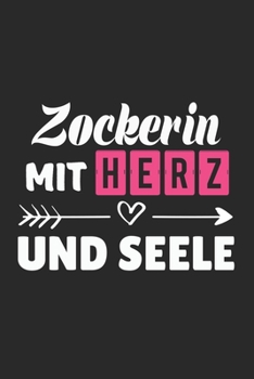 Zockerin Mit Herz Und Seele: A5 Liniertes • Notebook • Notizbuch • Taschenbuch • Journal • Tagebuch - Ein lustiges Geschenk für Freunde oder die ... die beste Zockerin der Welt (German Edition)