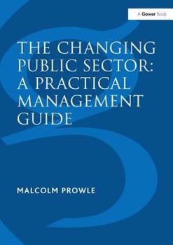 Hardcover The Changing Public Sector: A Practical Management Guide Book