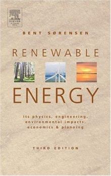 Hardcover Renewable Energy: Its Physics, Engineering, Use, Environmental Impacts, Economy and Planning Aspects Book