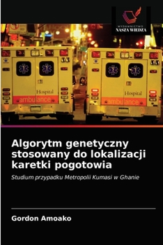 Paperback Algorytm genetyczny stosowany do lokalizacji karetki pogotowia [Polish] Book