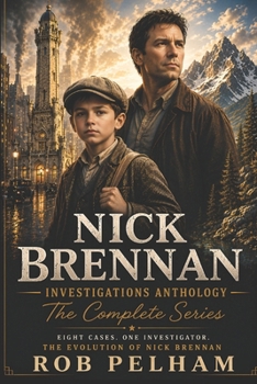 Nick Brennan Investigations Anthology The Complete Series: The Evolution of Nick Breenan
