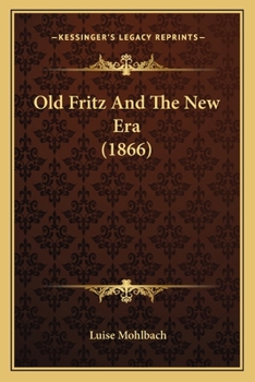 Paperback Old Fritz And The New Era (1866) Book
