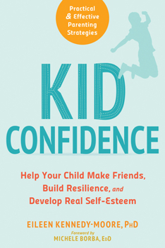 Paperback Kid Confidence: Help Your Child Make Friends, Build Resilience, and Develop Real Self-Esteem Book