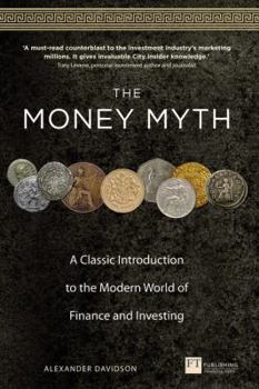 The Money Myth: A Classic Introduction to the Modern World of Finance and Investing
