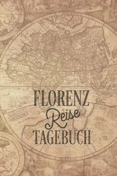 Florenz Reisetagebuch: Urlaubstagebuch Florenz.Reise Logbuch für 40 Reisetage für Reiseerinnerungen der schönsten Urlaubsreise Sehenswürdigkeiten und ... Notizbuch,Abschiedsgeschenk (German Edition)