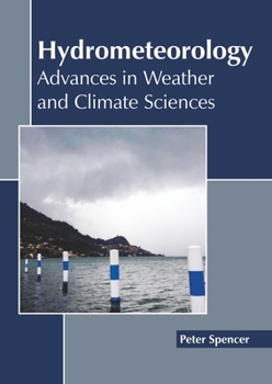 Hardcover Hydrometeorology: Advances in Weather and Climate Sciences Book