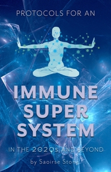 Paperback Protocols for an Immune Super System in the 2020s & Beyond: Rerooting into Nature to Boost Immunity and Enhance Longevity Book