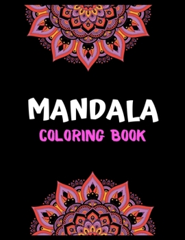 Mandala Coloring Book: A Big Mandala Coloring Book with Great Variety of Mixed Mandala Designs and  100 Different Mandalas to Color