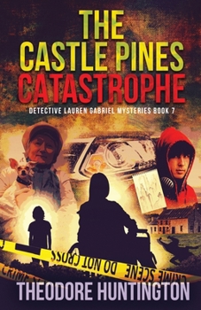 The Castle Pines Catastrophe (Detective Lauren Gabriel Mysteries)