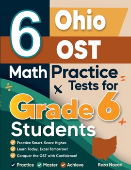 Paperback 6 Ohio OST Math Practice Tests for Grade 6 Students: A Complete Guide to Building Math Mastery and Excelling on the Ohio OST Test Book