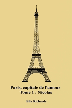 Paperback Paris, capitale de l'amour: Nicolas [French] Book