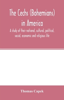 Paperback The C&#780;echs (Bohemians) in America; a study of their national, cultural, political, social, economic and religious life Book