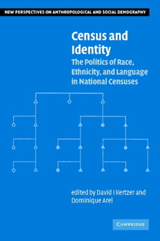 Census and Identity: The Politics of Race, Ethnicity, and Language in National Censuses (New Perspectives on Anthropological and Social Demography) - Book  of the New Perspectives on Anthropological and Social Demography