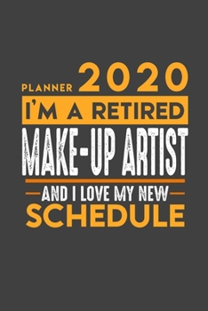 Planner 2020 for retired MAKE UP ARTIST: I'm a retired MAKE UP ARTIST and I love my new Schedule - 366 Daily Calendar Pages - 6" x 9" - Retirement Planner