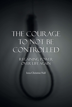 Paperback The Courage to Not Be Controlled: Regaining Power over Life Aagin Book