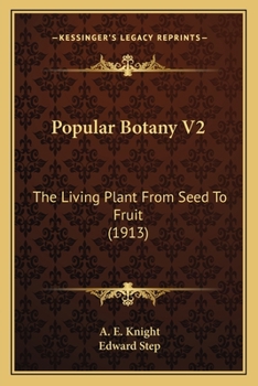 Paperback Popular Botany V2: The Living Plant From Seed To Fruit (1913) Book