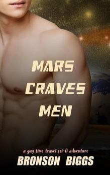 Paperback Mars Craves Men: A Gay Time Travel Sci-Fi Adventure Book