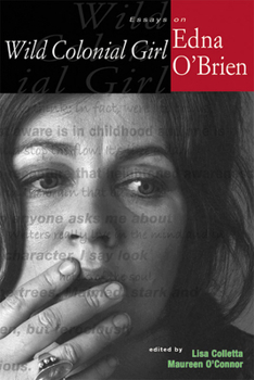 Paperback Wild Colonial Girl: Essays on Edna O'Brien Book