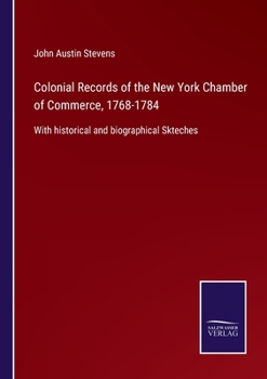 Paperback Colonial Records of the New York Chamber of Commerce, 1768-1784: With historical and biographical Skteches Book