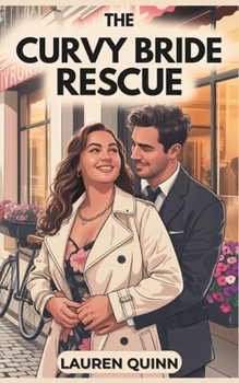 Paperback The Curvy Bride Rescue: A Protective Hero Small-Town Romance Book