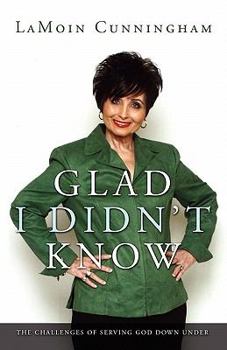 Paperback Glad I Didn't Know: The Challenges of Serving God Down Under Book