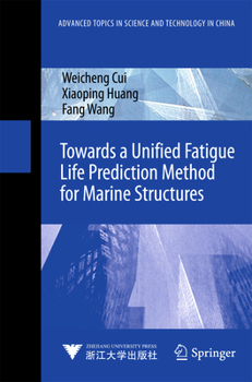 Hardcover Towards a Unified Fatigue Life Prediction Method for Marine Structures Book