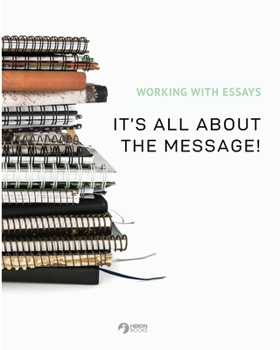 Paperback Working With Essays: It's All About the Message! Book