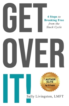 Paperback Get Over It!: 4 Steps to Breaking Free from the Stuck Cycle Book