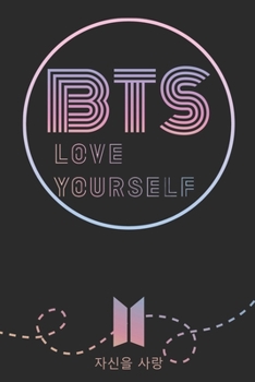 BTS, Love Yourself: K-pop 110 Lined Pages Journal &Notebook, Kpop gift, Kpop accessories, unique gifts for teenage girls (Best Friends, Lover, Girl Friend, Daughter)