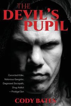 Paperback The Devil's Pupil: Convicted Killer, Notorious Gangster, Diagnosed Sociopath, Drug Addict - Prodigal Son Book