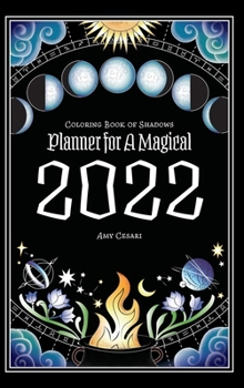 Hardcover Coloring Book of Shadows: Planner for a Magical 2022 Book