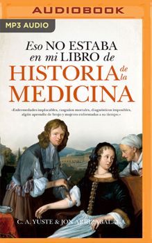 Audio CD Eso No Estaba En Mi Libro de Historia de la Medicina (Narración En Castellano) [Spanish] Book