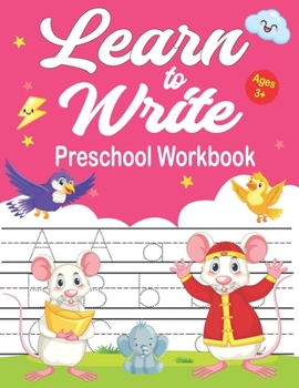Learn To Write Preschool Workbook: Writing Alphabet Workbook - Ages 3-5, Preschool to Kindergarten, Letters, Pre-Writing, Shapes, Wipe Clean. Preschoo