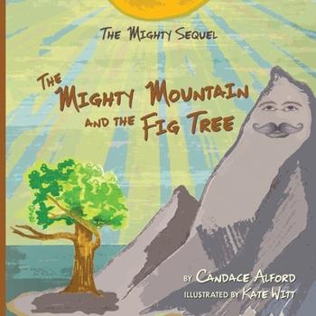 Paperback The Mighty Sequel: The Mighty Mountain and the Fig Tree Book